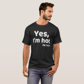 Ja ik ben heet me 24 7 altijd hete quotes t-shirt (Voorkant volledig)