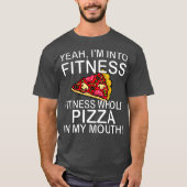 Ja, ik ben in fitness heel Pizza in mijn mond T-shirt (Voorkant)