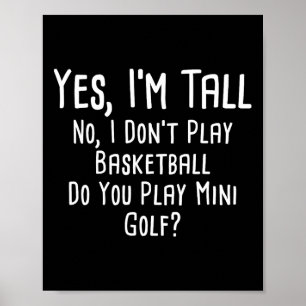 Ja ik ben lang Nee ik speel geen basketbal Speel j Poster