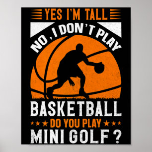 Ja ik ben lang nee ik speel geen basketbal speel j poster