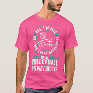Ja ik ben lang Nee ik speel geen basketbal volleyb T-shirt