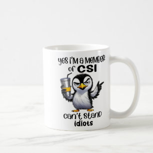 Ja, ik ben lid van CSI, kan idioten niet uitstaan Koffiemok