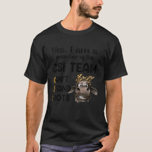 Ja, ik ben lid van het CSI-team Kan idioten niet u T-shirt