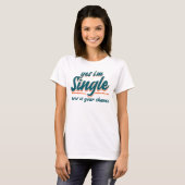 Ja, ik ben nu single is je keuze - één persoon t-shirt (Voorkant volledig)