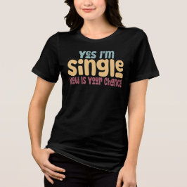 Ja, ik ben nu single, nu is het jouw kans Tri-Blend shirt