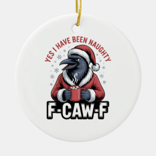 Ja, ik ben ondeugend geweest F-Caw-F Funny Kerstmi Keramisch Ornament