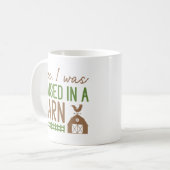 Ja, ik ben opgevoed in een schuur koffiemok (Voorkant links)