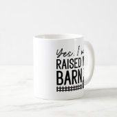 Ja, ik ben opgevoed in een schuur koffiemok (Voorkant rechts)