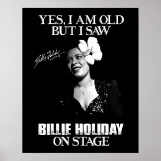 Ja, ik ben oud, maar ik zag Billie Holiday op het Poster