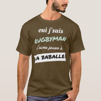 Ja, ik ben RUGBYMAN Ik wil LA BABALLE spelen T-shirt