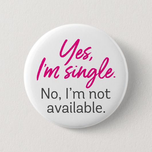 Ja, ik ben Single. Nee, ik ben niet beschikbaar. Ronde Button 5,7 Cm (Voorkant)