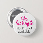 Ja, ik ben Single. Nee, ik ben niet beschikbaar. Ronde Button 5,7 Cm (Voorkant /achterkant)