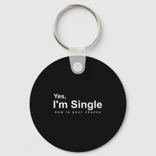 Ja, Ik Ben Single Nu Is Jouw Kans - Grappige Valen Sleutelhanger