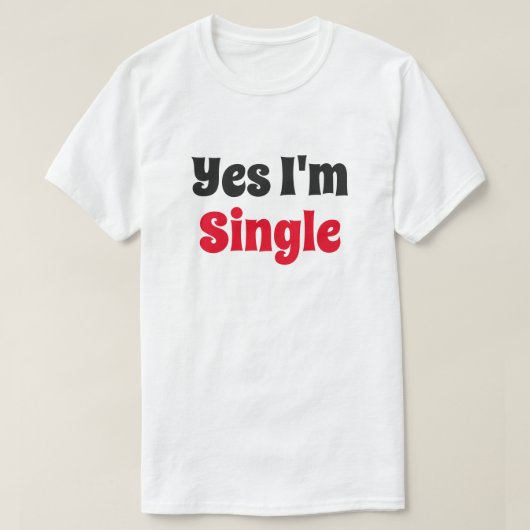 Ja, ik ben single t-shirt (Design voorkant)