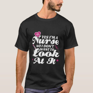 Ja, ik ben verpleegkundige Nee, ik wil er niet naa T-shirt
