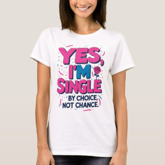 Ja, ik ben vrijgezel, niet toevallig t-shirt