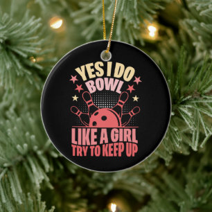 Ja, ik bowl echt als een meisje, probeer maar bij  keramisch ornament