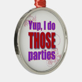 Ja, ik doe die feestjes. metalen ornament (Rechts)