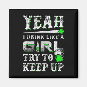 Ja, ik Drink als een meisje... probeer St Patrick Magneet