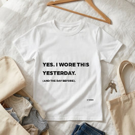 "Ja. Ik Droeg Dit Gisteren." Grappig Moeder T-Shir T-shirt