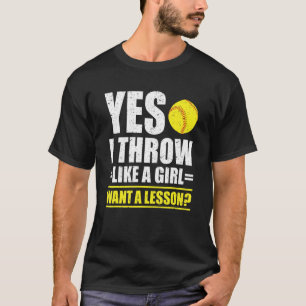 Ja, ik gooi als een meisje Wil je een les Softbal T-shirt