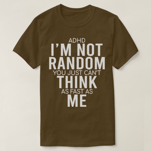 Ja, ik heb ADHD Ix27m niet willekeurige grappige o T-shirt (Design voorkant)