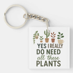 Ja, ik heb al deze planten nodig, leuk cadeau voor sleutelhanger