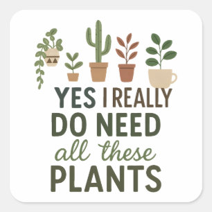 Ja, ik heb al deze planten nodig, leuk cadeau voor vierkante sticker