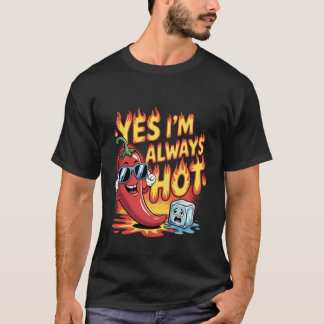 Ja, ik heb altijd een hete, zelfverzekerde houding t-shirt