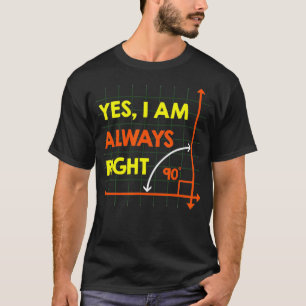 Ja ik heb altijd gelijk Grappig Rechterdriehoek Wi T-shirt