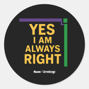 Ja, ik heb altijd gelijk Wiskunde Teacher Geometry Ronde Sticker