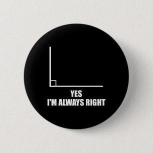 Ja ik heb altijd gelijk wiskundeleraar wiskundige ronde button 5,7 cm