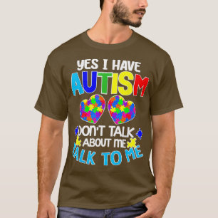 Ja, ik heb Autism Donx27t die over mij praat. T-shirt
