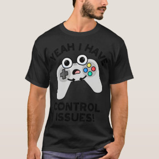 Ja, ik heb controle problemen Grappige videogame P T-shirt