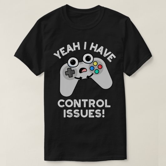 Ja, ik heb controlevraagstukken Funny Video Game P T-shirt (Design voorkant)