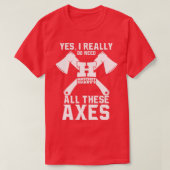 Ja, ik heb echt al deze assen nodig Ax Throwing T-shirt (Design voorkant)