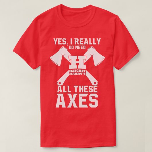 Ja, ik heb echt al deze assen nodig Ax Throwing T-shirt (Design voorkant)