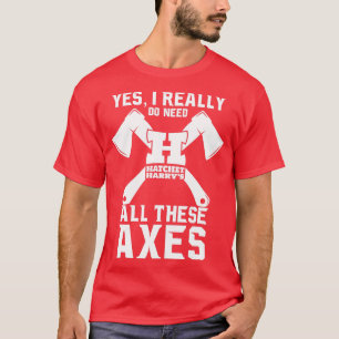 Ja, ik heb echt al deze assen nodig Ax Throwing T-shirt