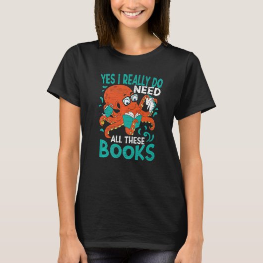 Ja, ik heb echt al deze boeken nodig om te lezen t-shirt (Voorkant)