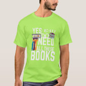 Ja, ik heb echt al deze boeken nodig t-shirt (Voorkant)