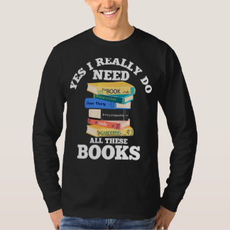 Ja, ik heb echt al deze boeken nodig t-shirt