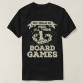 Ja, ik heb echt al deze bordgames nodig t-shirt (Design voorkant)