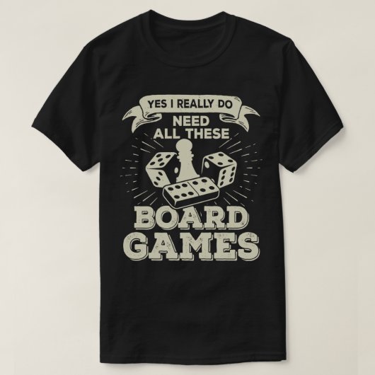 Ja, ik heb echt al deze bordgames nodig t-shirt (Design voorkant)