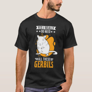 Ja, ik heb echt al deze gerbils nodig 1 t-shirt