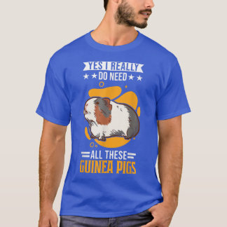 Ja, ik heb echt al deze Guinee-Pigs nodig T-shirt