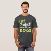 Ja, ik heb echt al deze honden vriend nodig t-shirt (Voorkant volledig)