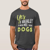 Ja, ik heb echt al deze honden vriend nodig t-shirt (Voorkant)