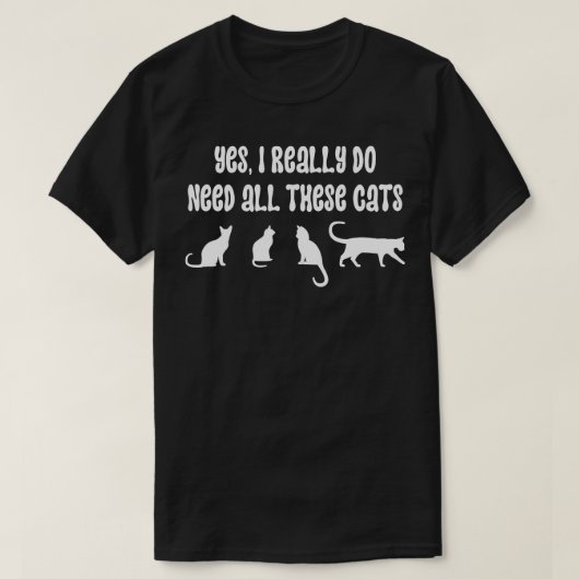 Ja, ik heb echt al deze katten nodig 5 t-shirt (Design voorkant)