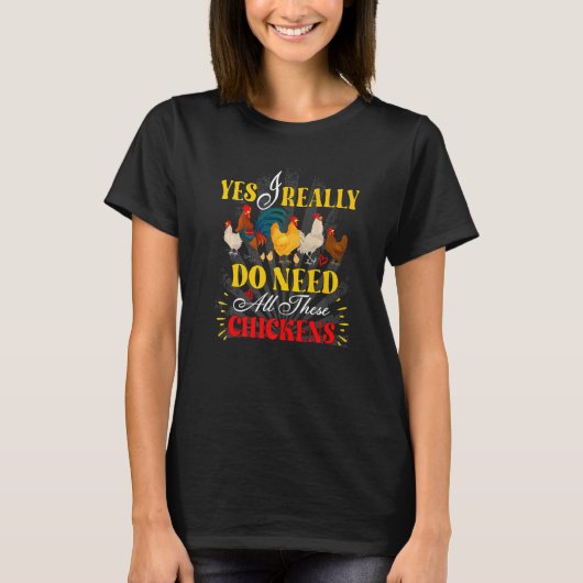 Ja, ik heb echt al deze kippen pluimvee nodig Fa T-shirt (Voorkant)