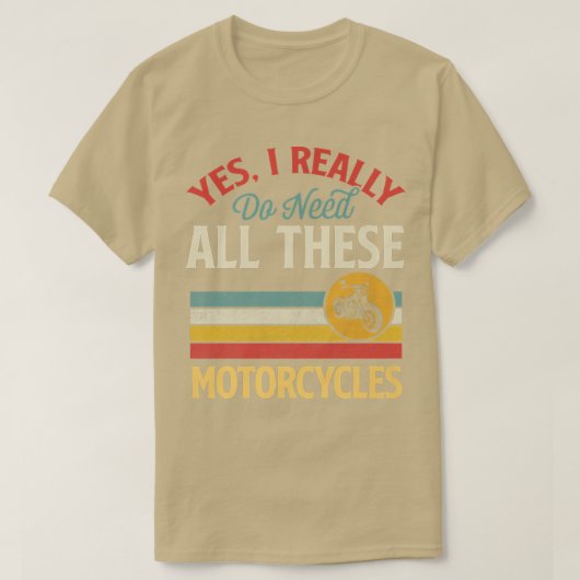 Ja, ik heb echt al deze motorfietsen nodig t-shirt (Design voorkant)